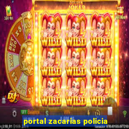 portal zacarias policia